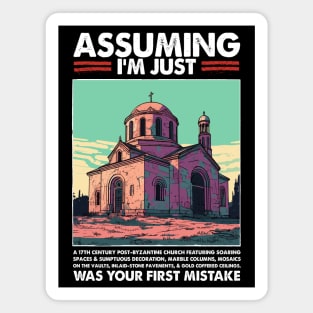 Assuming I'm Just The Byzantine Church Was Your First Mistake Magnet